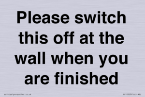 Please switch this off at the wall when you are finished